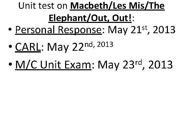 • Unit test on Macbeth/Les Mis/The Elephant/Out, Out!: st Personal Response: May 21 • Unit test on Macbeth/Les Mis/The Elephant/Out, Out!: st Personal Response: May 21
