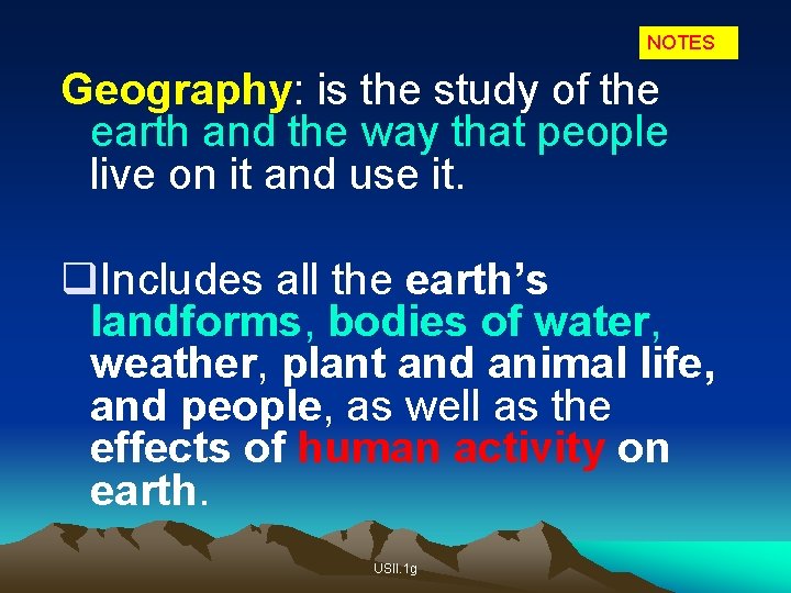 NOTES Geography: is the study of the earth and the way that people live