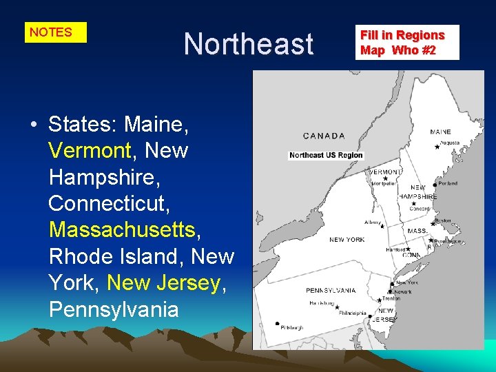 NOTES Northeast • States: Maine, Vermont, New Hampshire, Connecticut, Massachusetts, Rhode Island, New York,