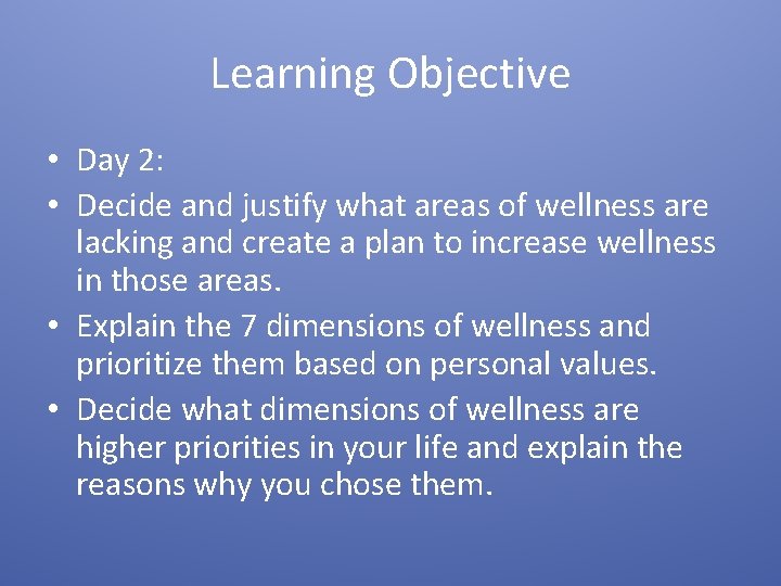 Learning Objective • Day 2: • Decide and justify what areas of wellness are