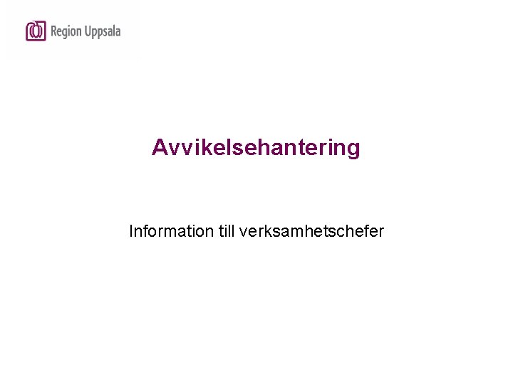 Avvikelsehantering Information till verksamhetschefer 