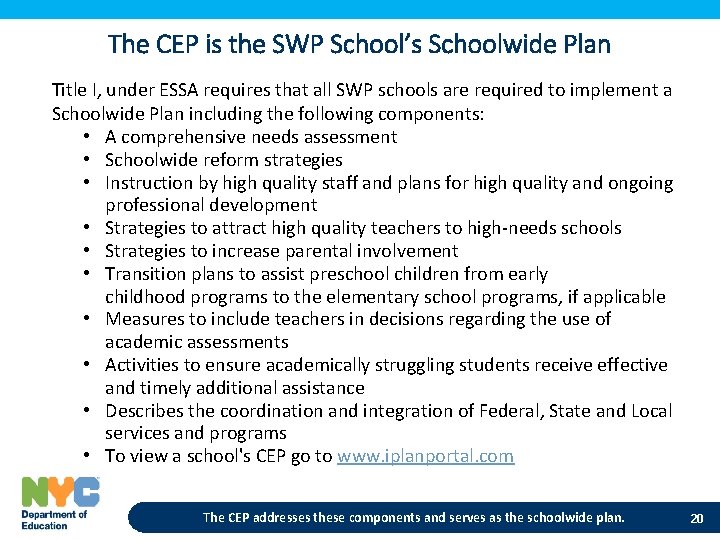 The CEP is the SWP School’s Schoolwide Plan Title I, under ESSA requires that