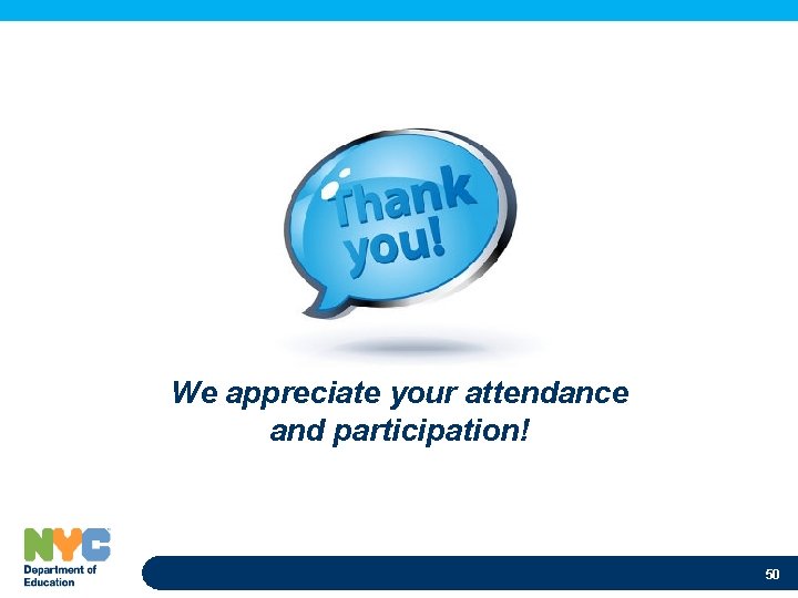 We appreciate your attendance and participation! 50 