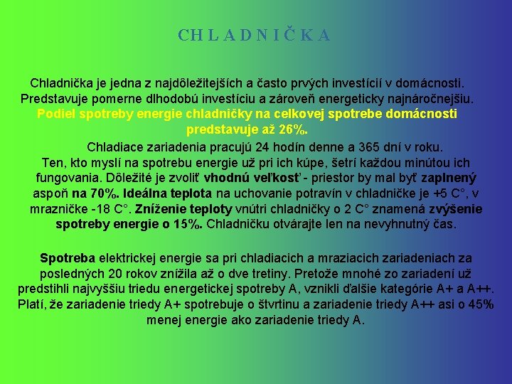 CH L A D N I Č K A Chladnička je jedna z najdôležitejších