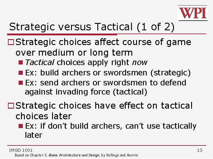 Strategic versus Tactical (1 of 2) o Strategic choices affect course of game over