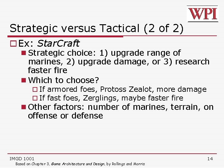 Strategic versus Tactical (2 of 2) o Ex: Star. Craft n Strategic choice: 1)