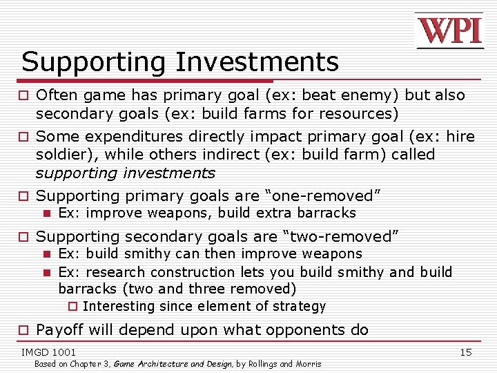 Supporting Investments o Often game has primary goal (ex: beat enemy) but also secondary