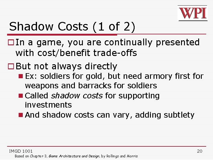 Shadow Costs (1 of 2) o In a game, you are continually presented with