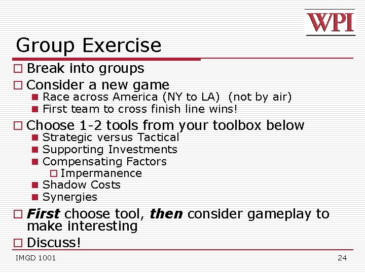 Group Exercise o Break into groups o Consider a new game n Race across