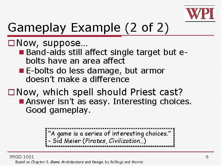 Gameplay Example (2 of 2) o Now, suppose… n Band-aids still affect single target