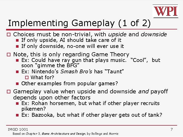 Implementing Gameplay (1 of 2) o Choices must be non-trivial, with upside and downside