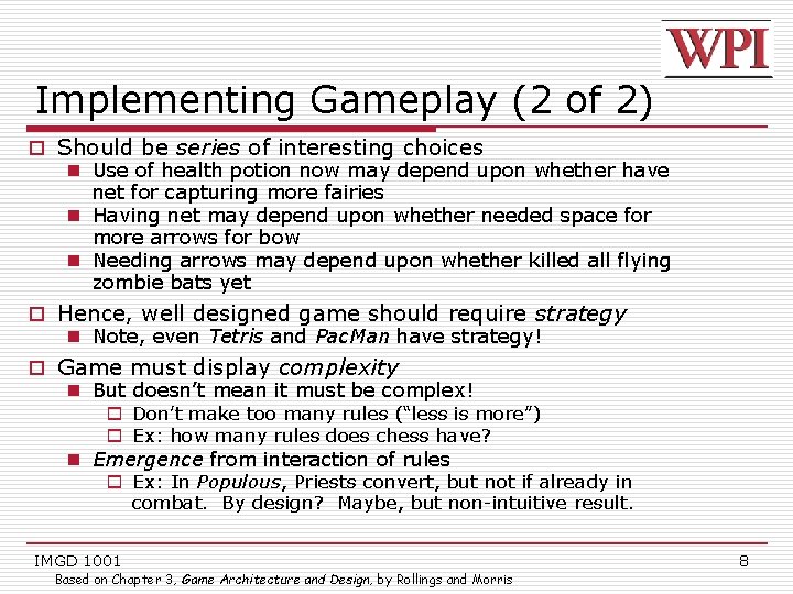 Implementing Gameplay (2 of 2) o Should be series of interesting choices n Use