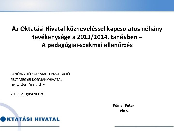 Az Oktatási Hivatal közneveléssel kapcsolatos néhány tevékenysége a 2013/2014. tanévben – A pedagógiai-szakmai ellenőrzés