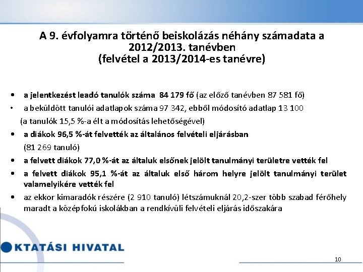 A 9. évfolyamra történő beiskolázás néhány számadata a 2012/2013. tanévben (felvétel a 2013/2014 -es