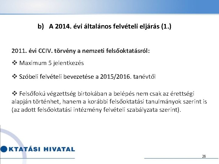  b) A 2014. évi általános felvételi eljárás (1. ) 2011. évi CCIV. törvény