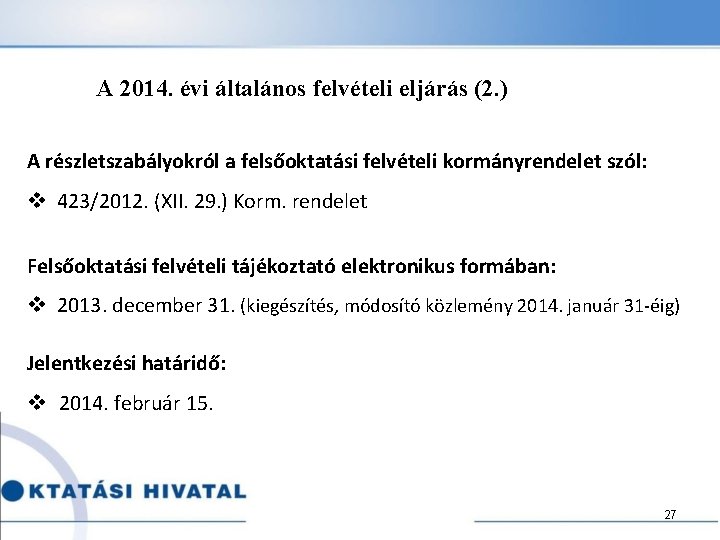  A 2014. évi általános felvételi eljárás (2. ) A részletszabályokról a felsőoktatási felvételi