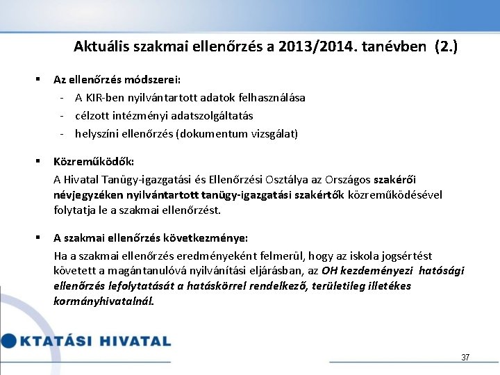 Aktuális szakmai ellenőrzés a 2013/2014. tanévben (2. ) § Az ellenőrzés módszerei: - A