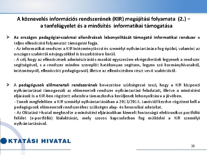 A köznevelés információs rendszerének (KIR) megújítási folyamata (2. ) − a tanfelügyelet és a