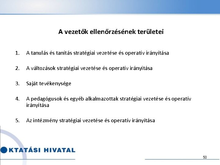 A vezetők ellenőrzésének területei 1. A tanulás és tanítás stratégiai vezetése és operatív irányítása