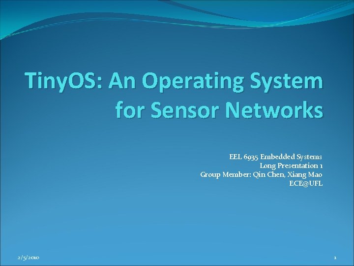 Tiny. OS: An Operating System for Sensor Networks EEL 6935 Embedded Systems Long Presentation