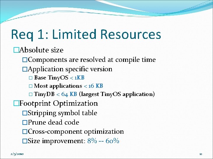 Req 1: Limited Resources �Absolute size �Components are resolved at compile time �Application specific