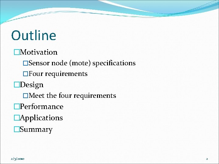 Outline �Motivation �Sensor node (mote) specifications �Four requirements �Design �Meet the four requirements �Performance