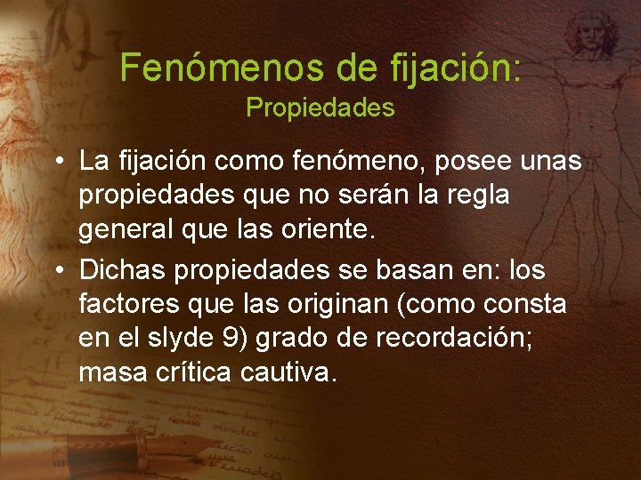 Fenómenos de fijación: Propiedades • La fijación como fenómeno, posee unas propiedades que no