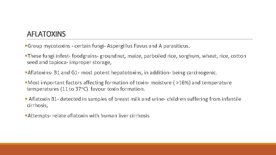 AFLATOXINS §Group mycotoxins - certain fungi- Aspergillus flavus and A parasiticus. §These fungi infest-