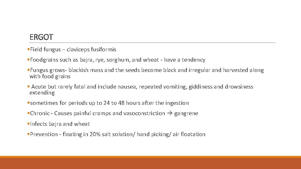 ERGOT §Field fungus – claviceps fusiformis §Foodgrains such as bajra, rye, sorghum, and wheat