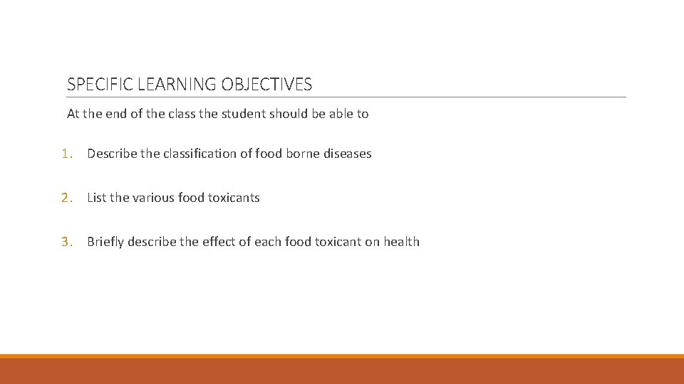 SPECIFIC LEARNING OBJECTIVES At the end of the class the student should be able