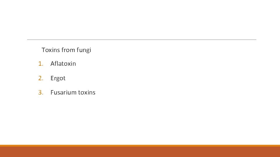 Toxins from fungi 1. Aflatoxin 2. Ergot 3. Fusarium toxins 