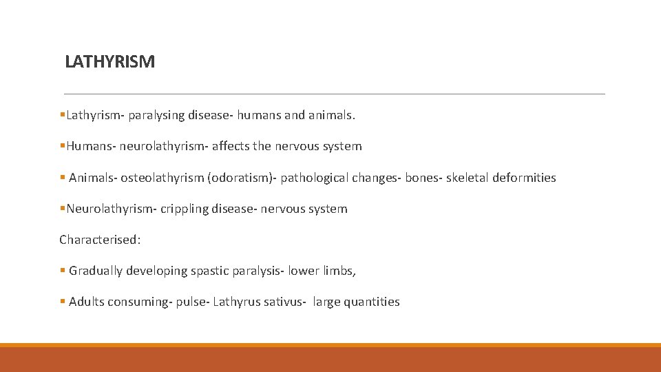 LATHYRISM §Lathyrism- paralysing disease- humans and animals. §Humans- neurolathyrism- affects the nervous system § LATHYRISM §Lathyrism- paralysing disease- humans and animals. §Humans- neurolathyrism- affects the nervous system §