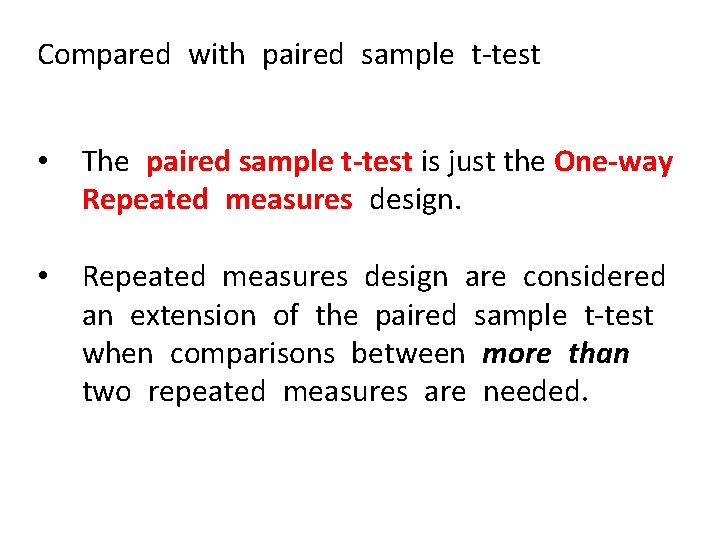 Compared with paired sample t-test • The paired sample t-test is just the One-way
