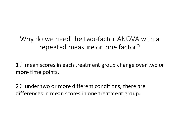 Why do we need the two-factor ANOVA with a repeated measure on one factor?