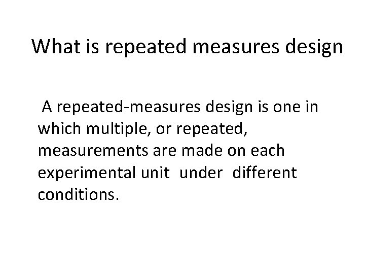 What is repeated measures design A repeated-measures design is one in which multiple, or