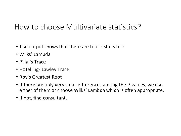 How to choose Multivariate statistics? • The output shows that there are four F