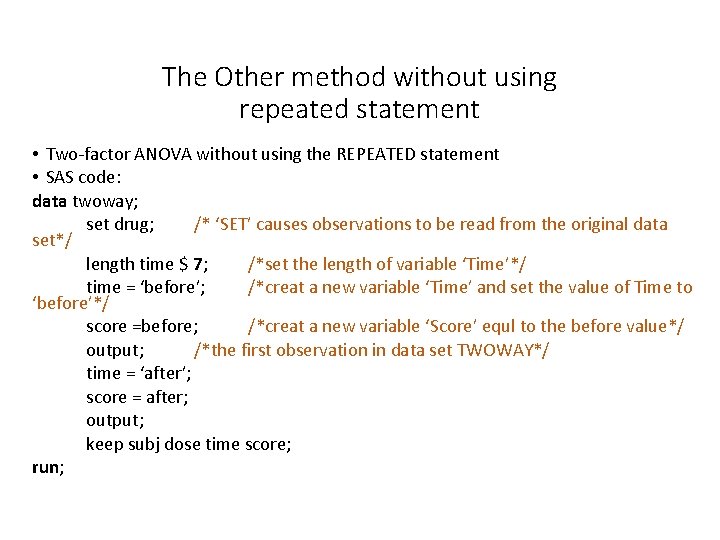 The Other method without using repeated statement • Two-factor ANOVA without using the REPEATED
