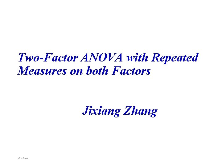 Two-Factor ANOVA with Repeated Measures on both Factors Jixiang Zhang 2/28/2021 