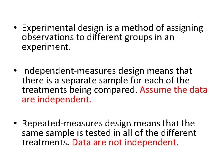  • Experimental design is a method of assigning observations to different groups in