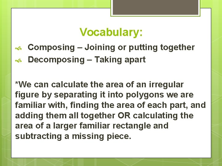 Vocabulary: Composing – Joining or putting together Decomposing – Taking apart *We can calculate