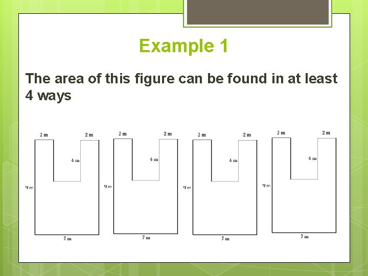 Example 1 The area of this figure can be found in at least 4