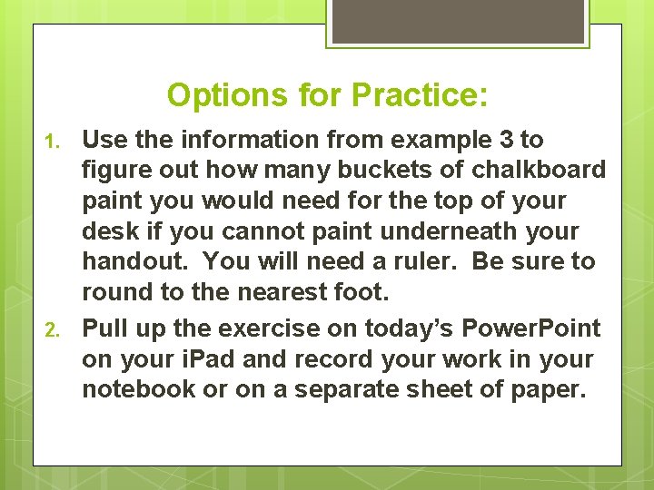 Options for Practice: 1. 2. Use the information from example 3 to figure out