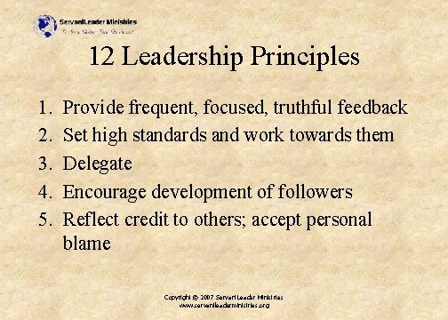 12 Leadership Principles 1. 2. 3. 4. 5. Provide frequent, focused, truthful feedback Set