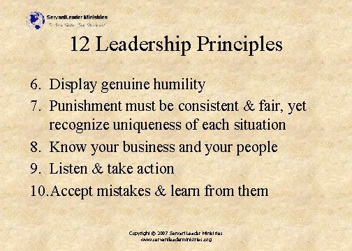 12 Leadership Principles 6. Display genuine humility 7. Punishment must be consistent & fair,