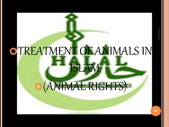 2/28/2021 TREATMENT OF ANIMALS IN ISLAM (ANIMAL RIGHTS) 48 