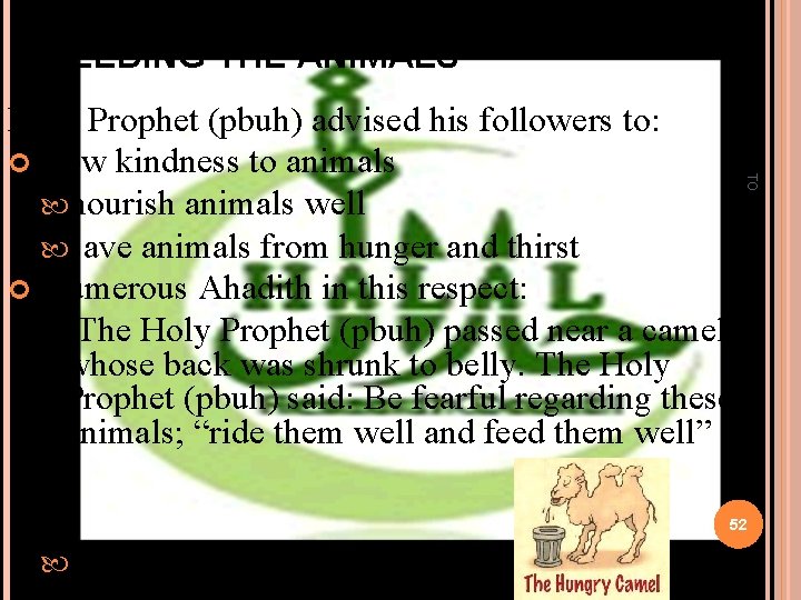 FEEDING THE ANIMALS TO Holy Prophet (pbuh) advised his followers to: show kindness to