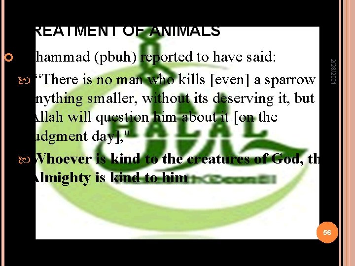 TREATMENT OF ANIMALS 2/28/2021 Muhammad (pbuh) reported to have said: “There is no man