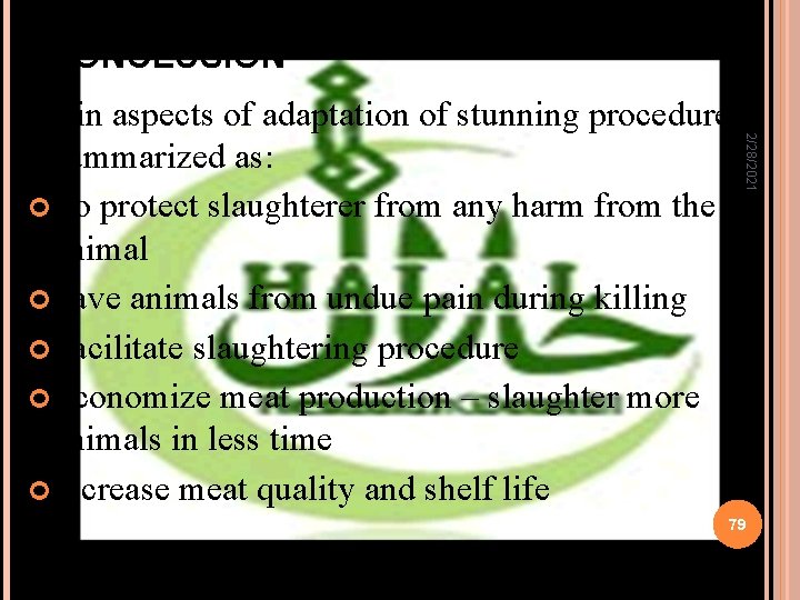 CONCLUSION 2/28/2021 Main aspects of adaptation of stunning procedures summarized as: To protect slaughterer