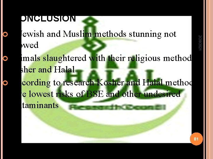 CONCLUSION 2/28/2021 In Jewish and Muslim methods stunning not allowed Animals slaughtered with their