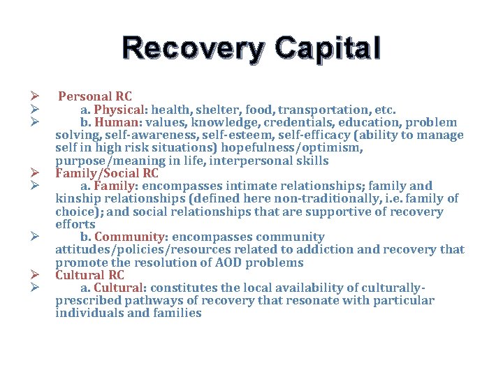 Recovery Capital Ø Ø Ø Ø Personal RC a. Physical: health, shelter, food, transportation,